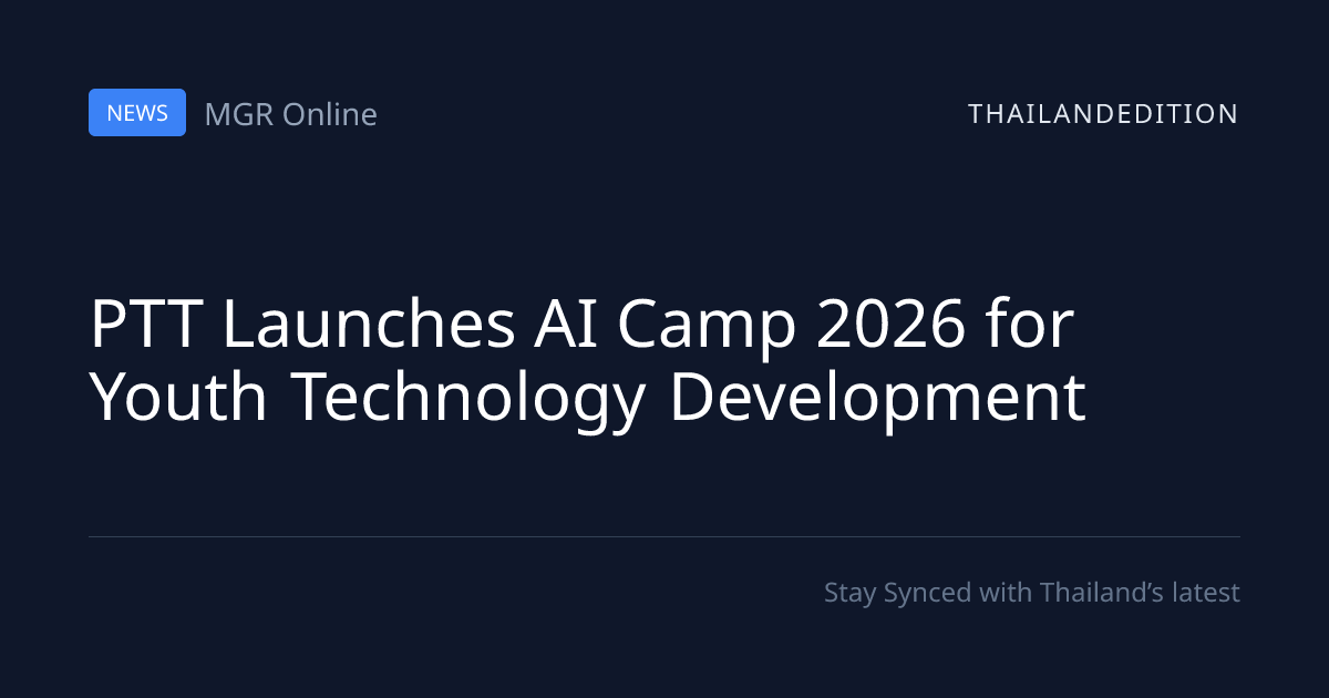PTT Launches AI Camp 2026 for Youth Technology | thailandedition
