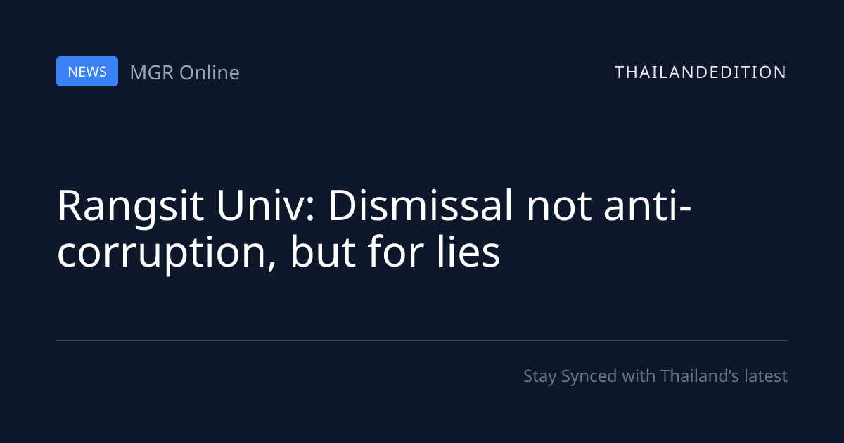 Rangsit Univ: Dismissal not anti-corruption, but | thailandedition