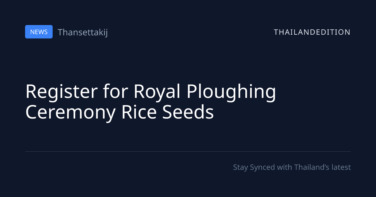 Register for Royal Ploughing Ceremony Rice Seeds | thailandedition