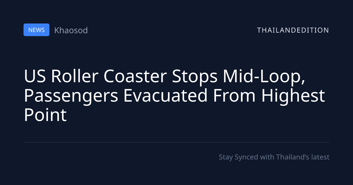 US Roller Coaster Stops Mid-Loop, Passengers | thailandedition