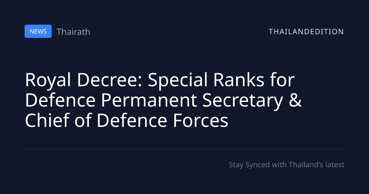Royal Decree: Special Ranks for Defence Permanent | thailandedition