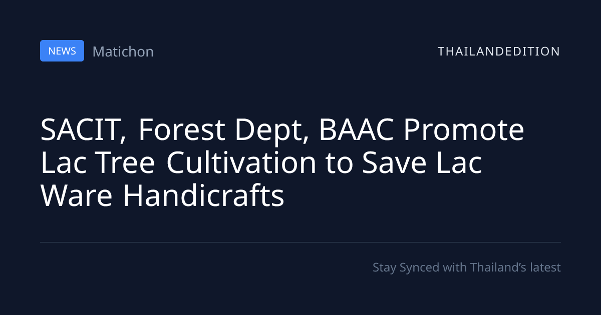 SACIT, Forest Dept, BAAC Promote Lac Tree | thailandedition