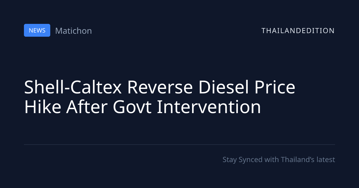 Shell-Caltex Reverse Diesel Price Hike After Govt | thailandedition