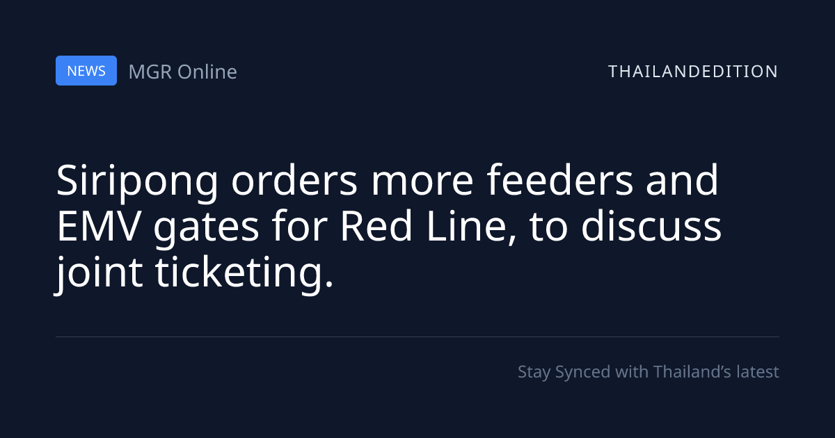 Siripong orders more feeders and EMV gates for Red | thailandedition