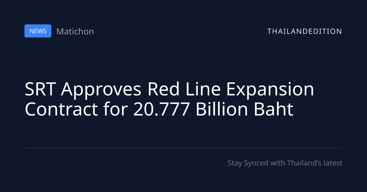 SRT Approves Red Line Expansion Contract for | thailandedition