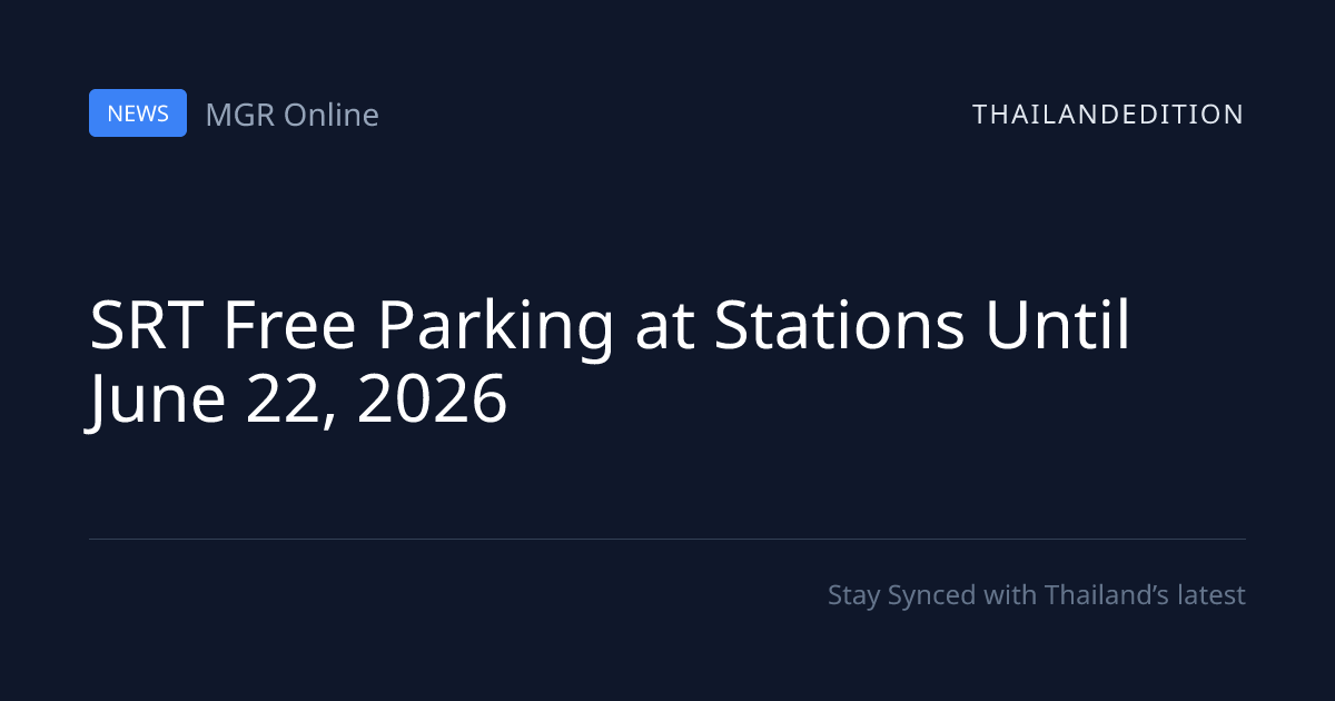SRT Free Parking at Stations Until June 22, 2026 | thailandedition
