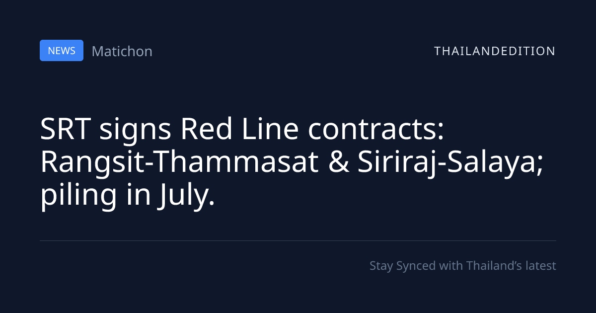 SRT signs Red Line contracts: Rangsit-Thammasat & | thailandedition