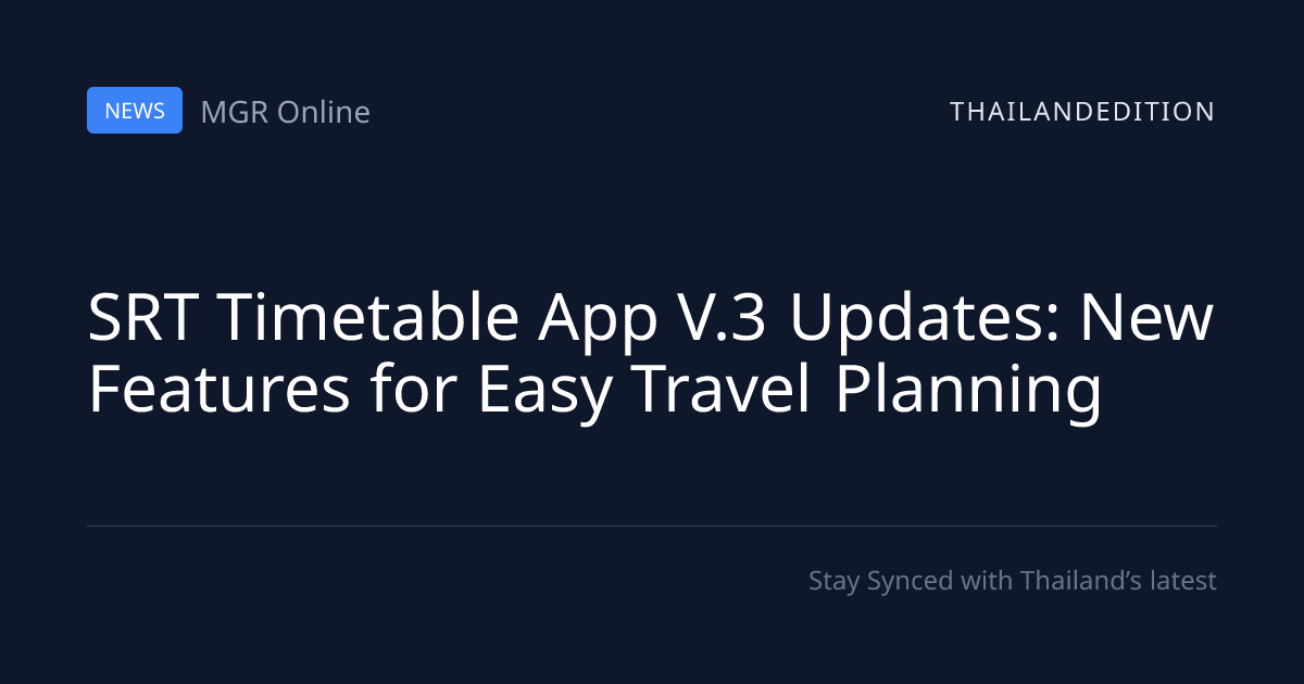 SRT Timetable App V.3 Updates: New Features for | thailandedition