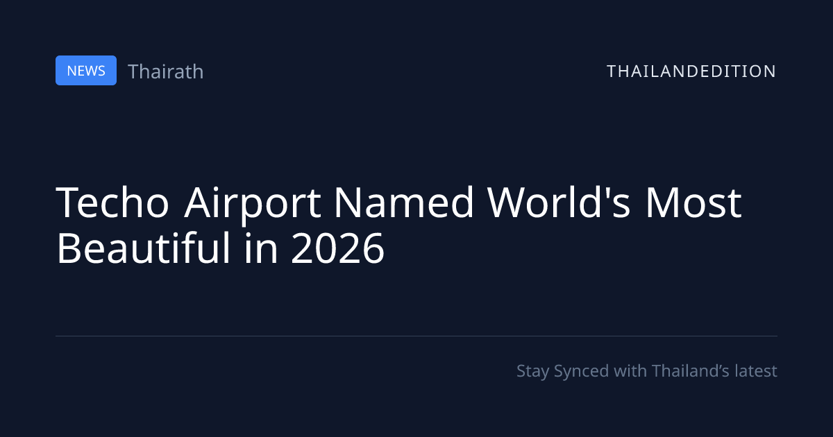 Techo Airport Named World's Most Beautiful in 2026 | thailandedition