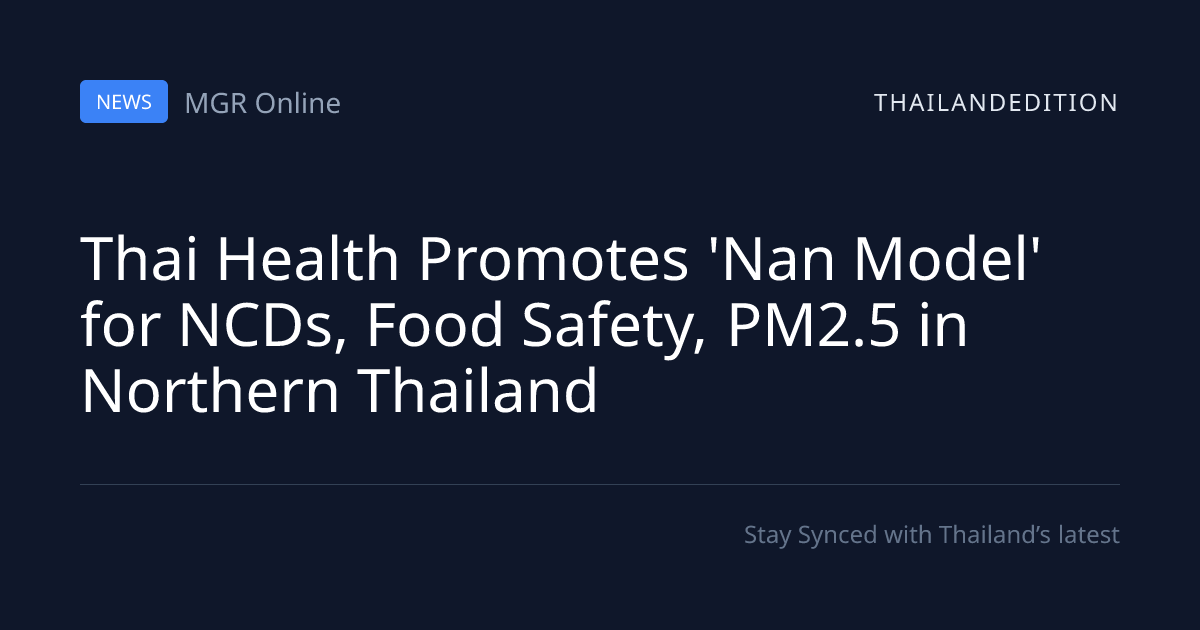 Thai Health Promotes 'Nan Model' for NCDs, Food | thailandedition