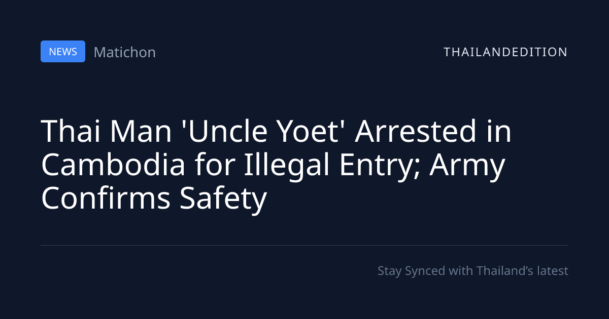 Thai Man 'Uncle Yoet' Arrested in Cambodia for | thailandedition