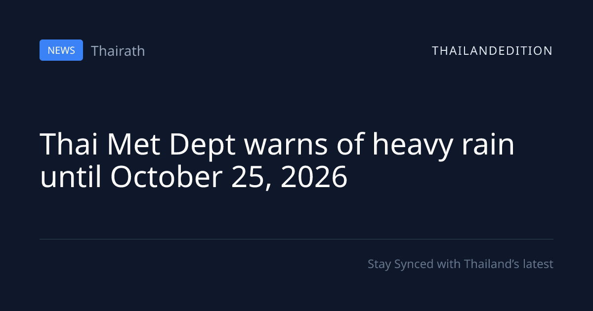 Thai Met Dept warns of heavy rain until October | thailandedition