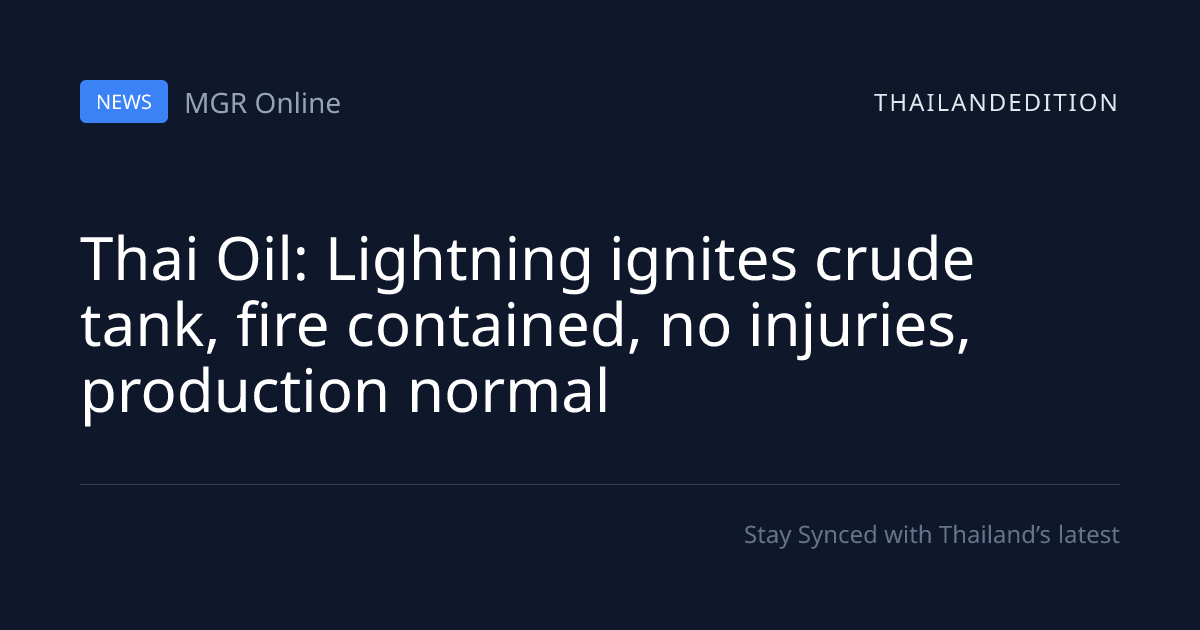 Thai Oil: Lightning ignites crude tank, fire | thailandedition