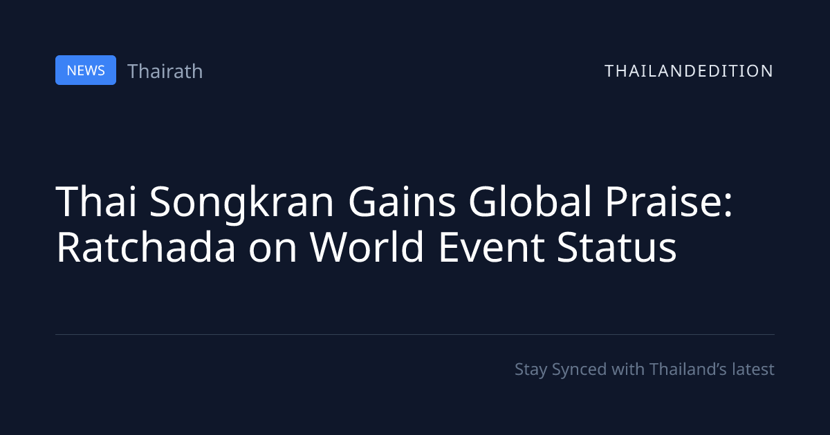 Thai Songkran Gains Global Praise: Ratchada on | thailandedition