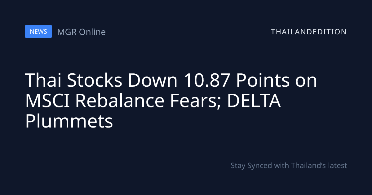 Thai Stocks Down 10.87 Points on MSCI Rebalance | thailandedition