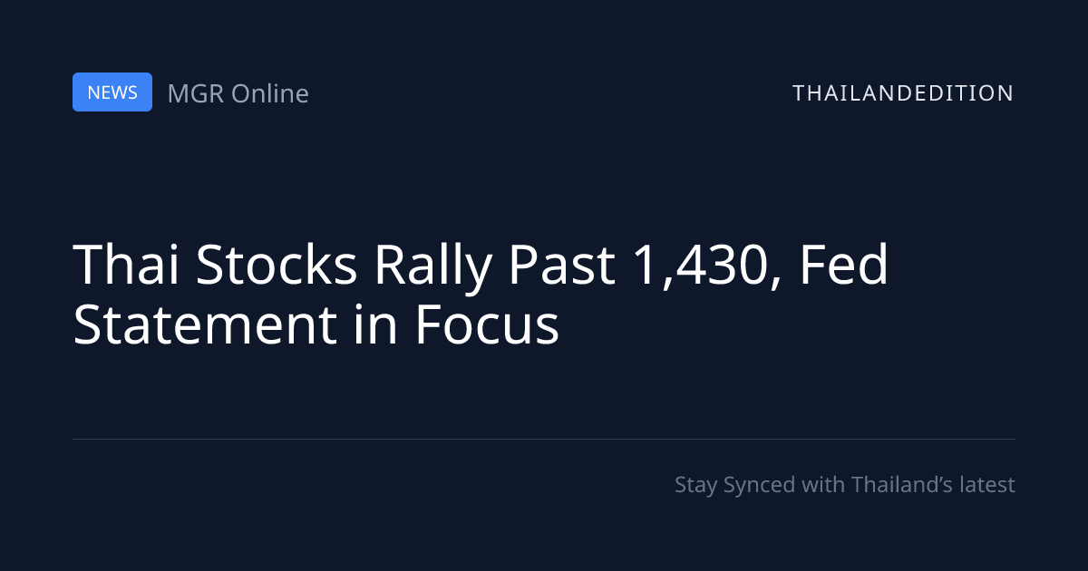 Thai Stocks Rally Past 1,430, Fed Statement in | thailandedition