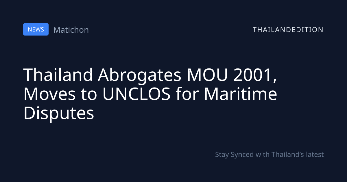 Thailand Abrogates MOU 2001, Moves to UNCLOS for | thailandedition