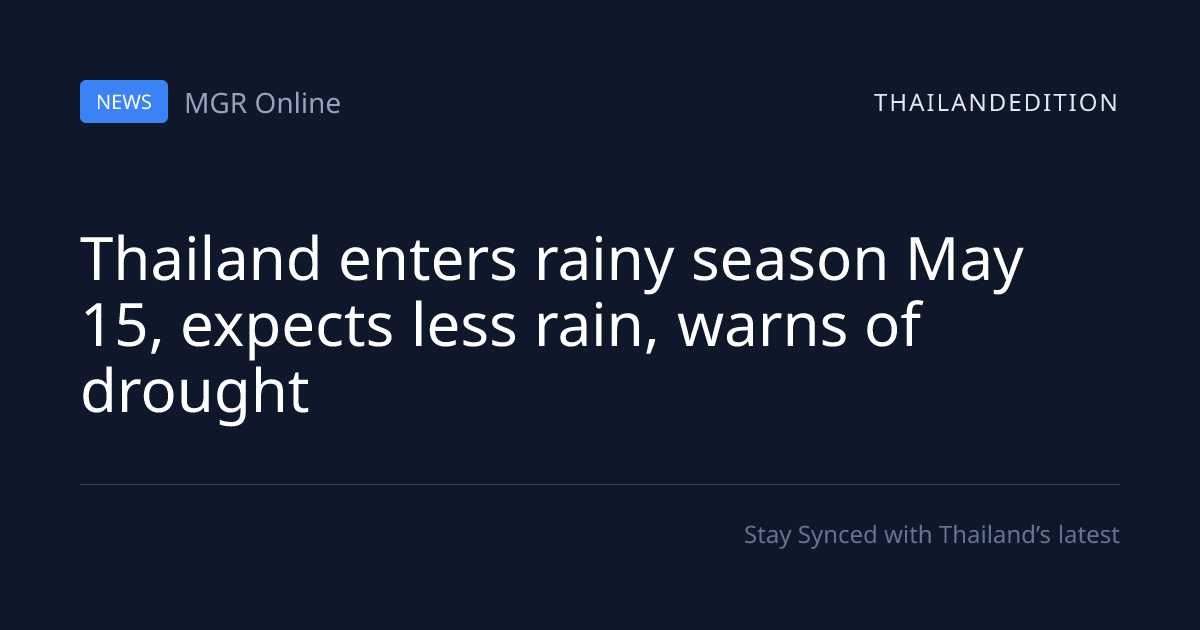 Thailand enters rainy season May 15, expects less | thailandedition