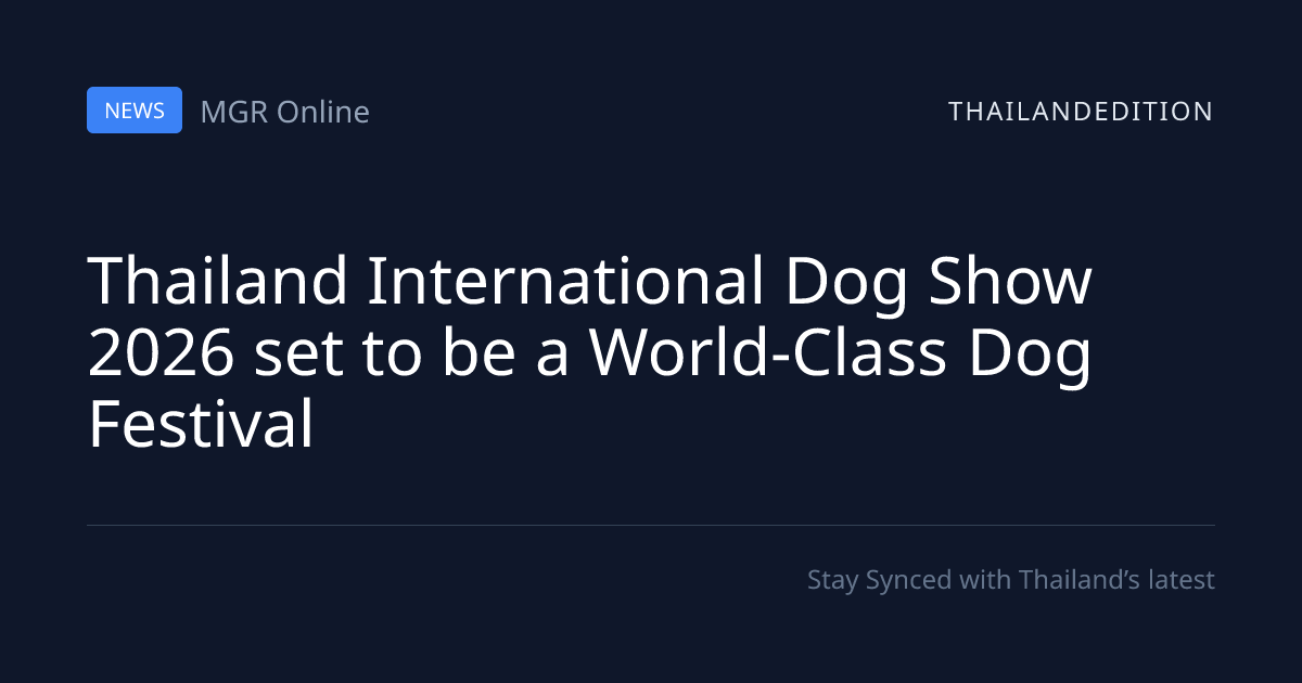 Thailand International Dog Show 2026 set to be a | thailandedition