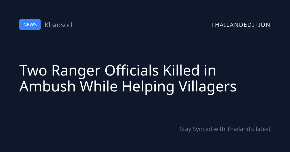 Two Ranger Officials Killed in Ambush While | thailandedition