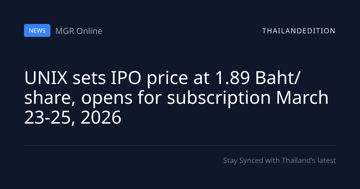 UNIX sets IPO price at 1.89 Baht/share, opens for | thailandedition