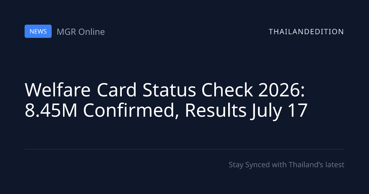 Welfare Card Status Check 2026: 8.45M Confirmed, | thailandedition