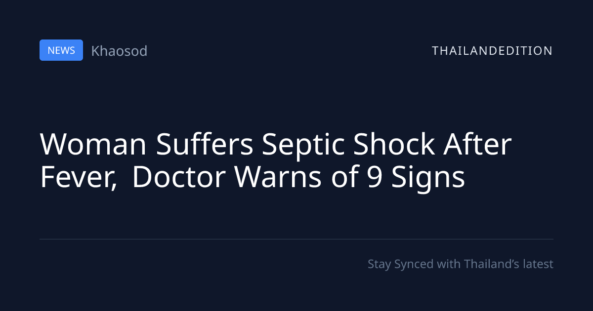 Woman Suffers Septic Shock After Fever, Doctor | thailandedition