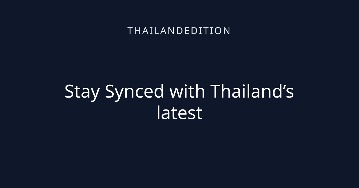 Stay Synced with Thailand's latest | thailandedition