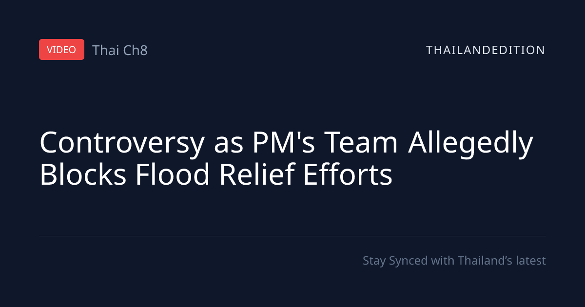 Controversy as PM's Team Allegedly Blocks Flood | thailandedition