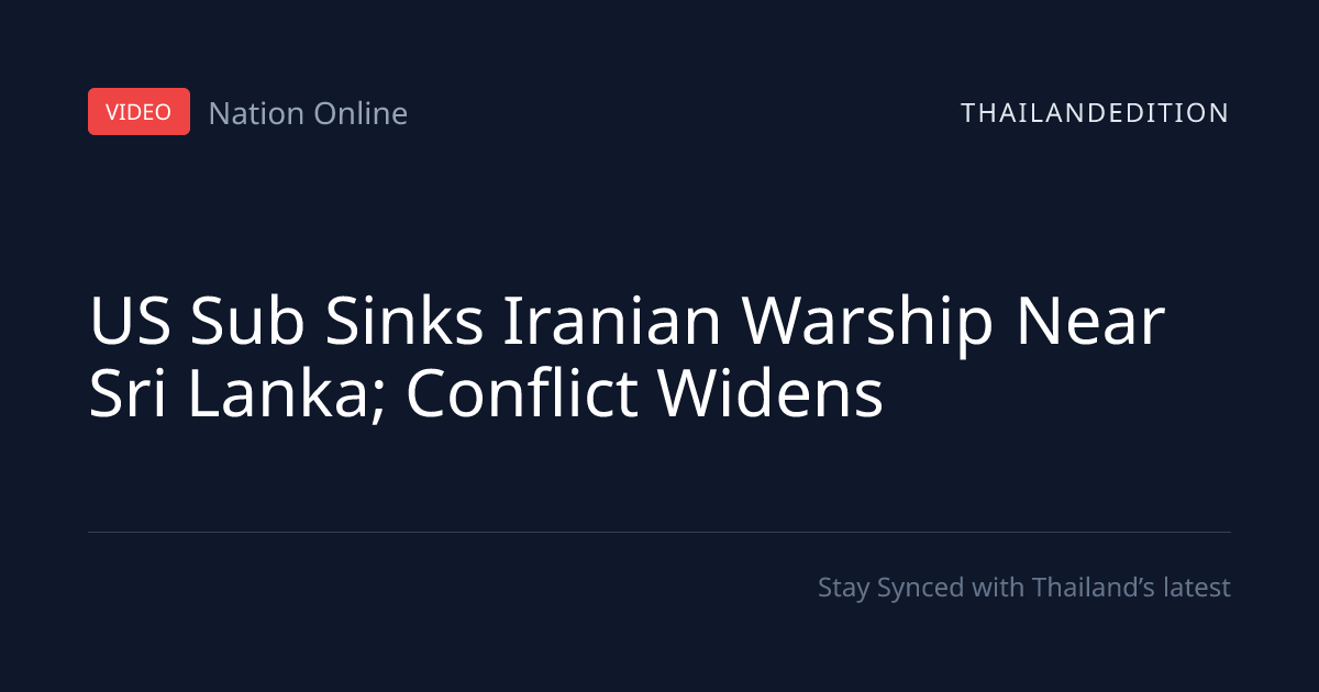 US Sub Sinks Iranian Warship Near Sri Lanka; | thailandedition