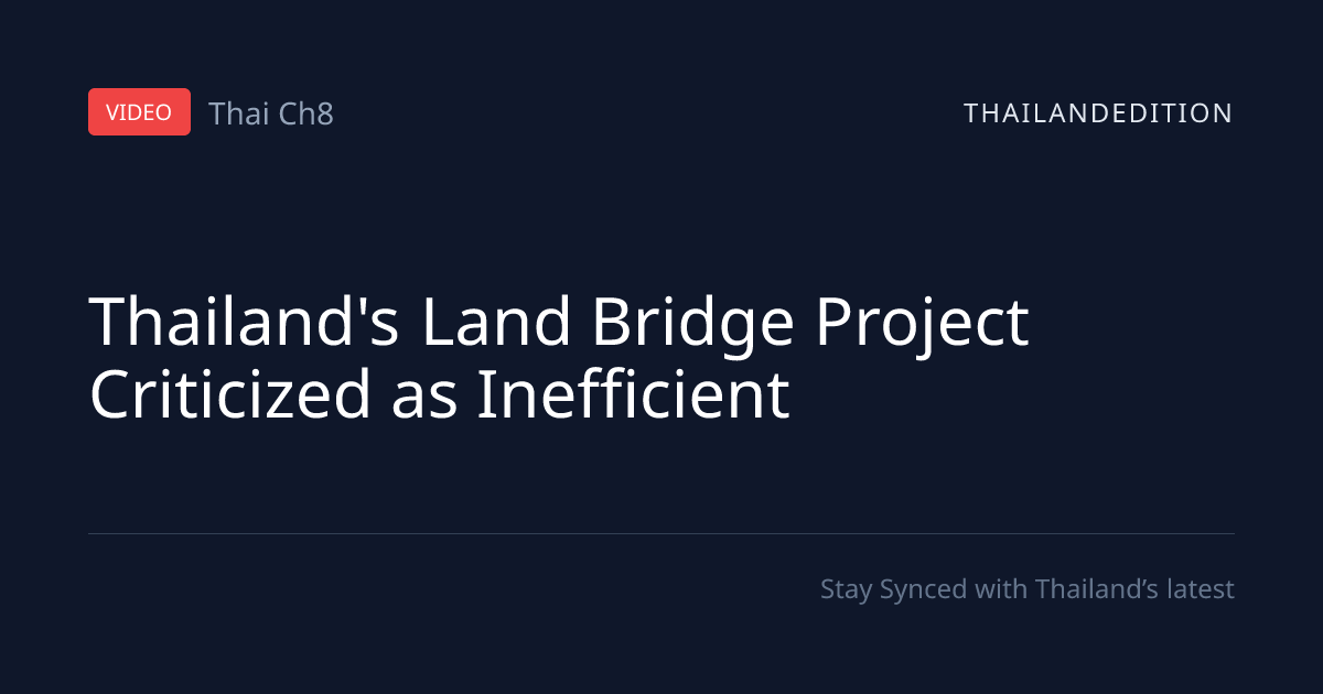Thailand's Land Bridge Project Criticized as | thailandedition